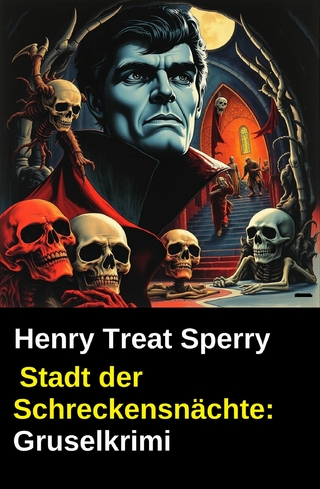 Stadt der Schreckensnächte: Gruselkrimi