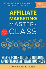 Affiliate Marketing Masterclass: -  Jonathan K. Hari