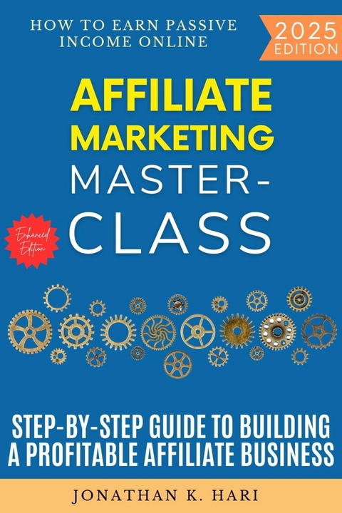 Affiliate Marketing Masterclass: -  Jonathan K. Hari
