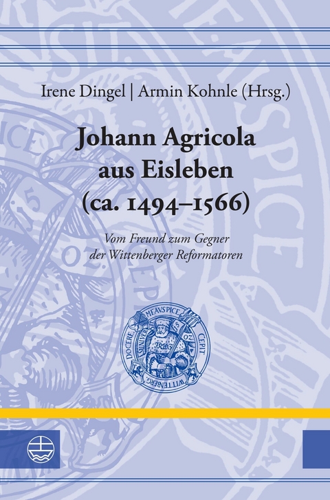 Johann Agricola aus Eisleben (ca. 1494&ndash;1566) - 