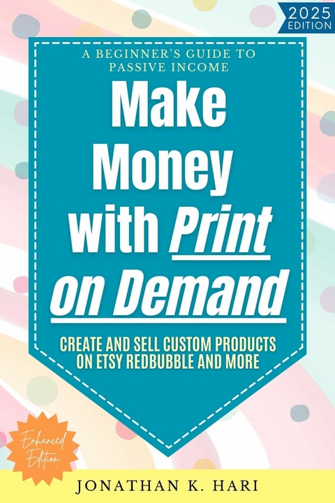 Make Money with Print on Demand: -  Jonathan K. Hari