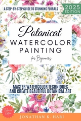 Botanical Watercolor Painting for Beginners: -  Jonathan K. Hari