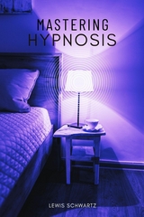 Mastering Hypnosis::: -  Lewis Schwartz