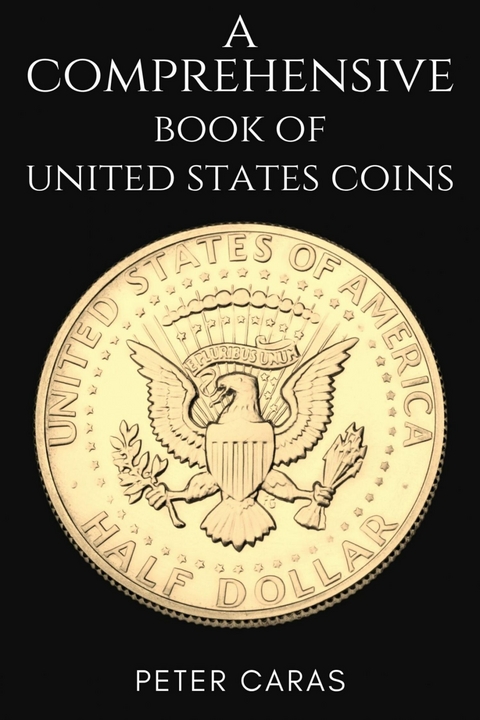 A Comprehensive Book of 'United States Coins.' -  Peter Caras