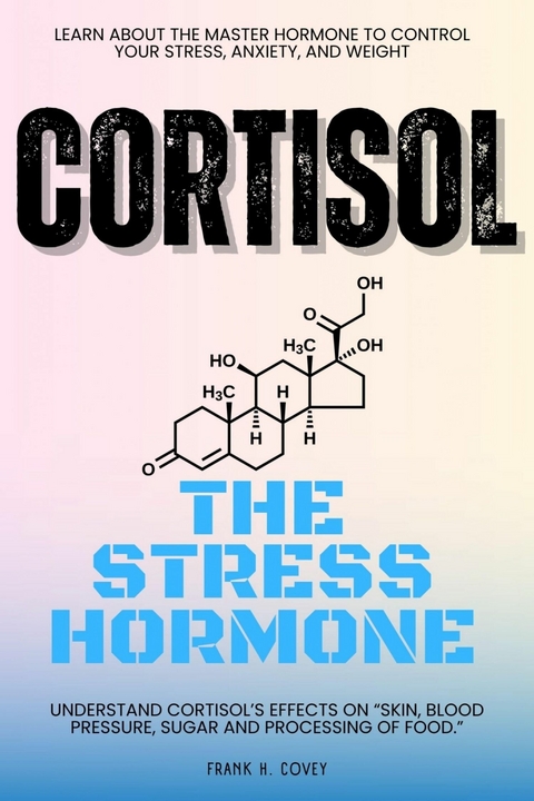 Cortisol "The Stress Hormone"::: - Frank H. Covey