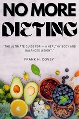 NO More Dieting: -  Frank H. Covey