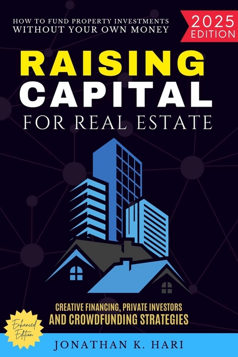 Raising Capital for Real Estate: - Jonathan K. Hari