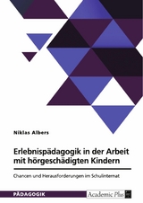 Erlebnisp&auml;dagogik in der Arbeit mit h&ouml;rgesch&auml;digten Kindern - Niklas Albers