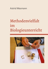 Methodenvielfalt im Biologieunterricht - Astrid Wasmann