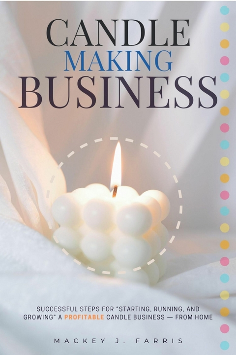Candle-Making Business:: -  Mackey J. Farris