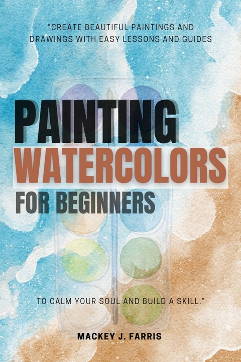 Watercolors Painting For Beginners::: - Mackey J. Farris