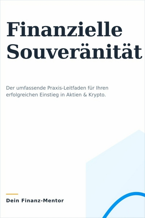 Dein Weg zur Finanziellen Souveränität: Ein umfassender Leitfaden für Einsteiger in Aktien und Krypto -  the fenze