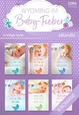 Wyoming im Baby-Fieber - 6-teilige Miniserie - Melissa Senate