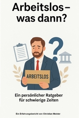 Arbeitslos , Was dann ? - Christian Meister