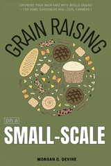 Grain Raising on a Small-Scale::: -  Morgan O. Devine