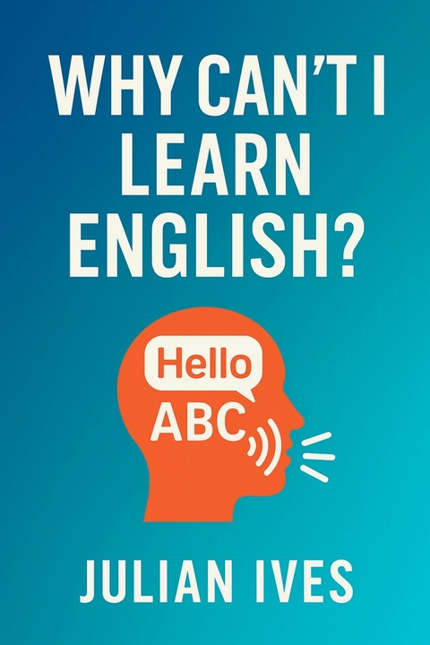 Why Can't I Learn English? -  Julian Ives