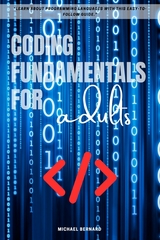 Coding Fundamentals for adults:: -  Michael Bernard