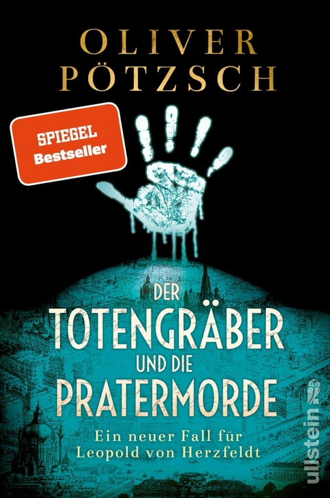Der Totengr&auml;ber und die Pratermorde -  Oliver P&ouml;tzsch