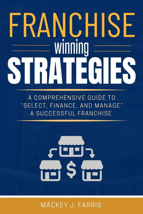 Franchise Winning Strategies: -  Mackey J. Farris