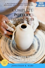 Complete Pottery Techniques: - Jonathan K. Hari
