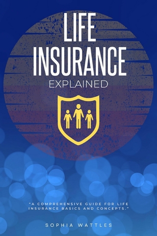 Life Insurance Explained: