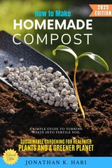 How to Make Homemade Compost: -  Jonathan K. Hari