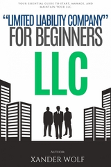LLC 'Limited Liability Company' For Beginners::: -  Xander Wolf