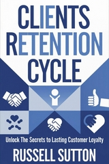 Clients Retention Cycle::: -  Russell Sutton