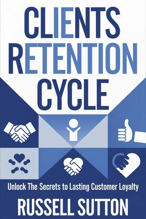 Clients Retention Cycle::: -  Russell Sutton