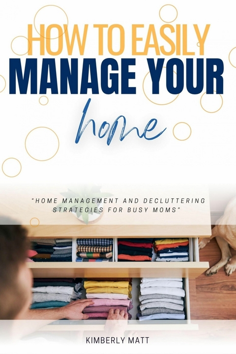 How to Easily Manage Your Home:: -  Kimberly Matt