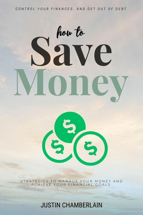 How to Save Money::: -  Justin Chamberlain