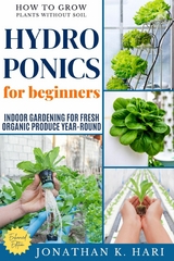Hydroponics for Beginners: -  Jonathan K. Hari