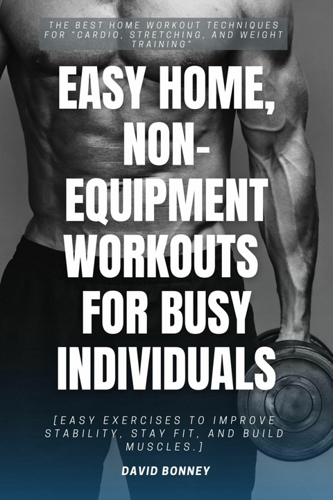 Easy Home, Non-Equipment Workouts for Busy Individuals::: -  David Bonney