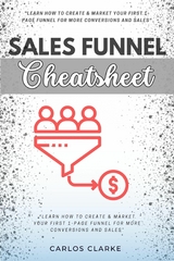 Sales Funnel Cheatsheet:: -  Carlos Clarke
