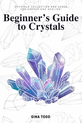 Beginner's Guide to Crystals::: -  Gina Todd