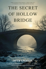 The Secret of Hollow Bridge -  EDEN SPENCER