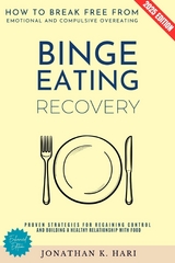 Binge Eating Recovery: -  Jonathan K. Hari