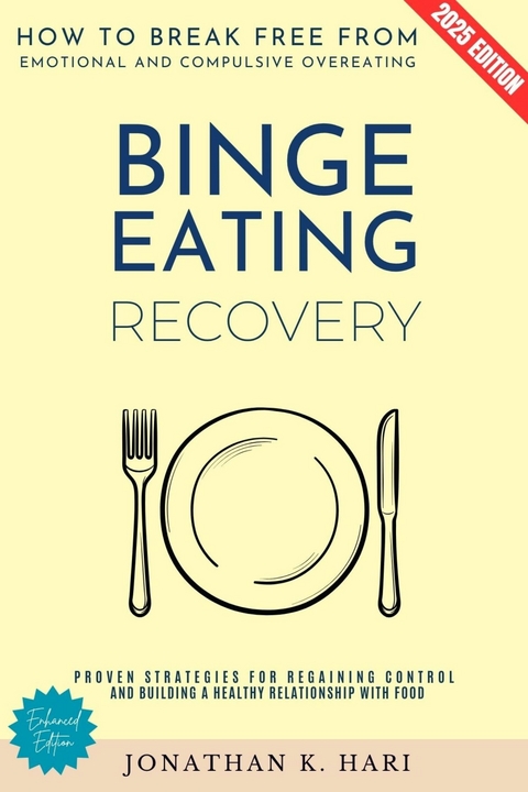 Binge Eating Recovery: -  Jonathan K. Hari