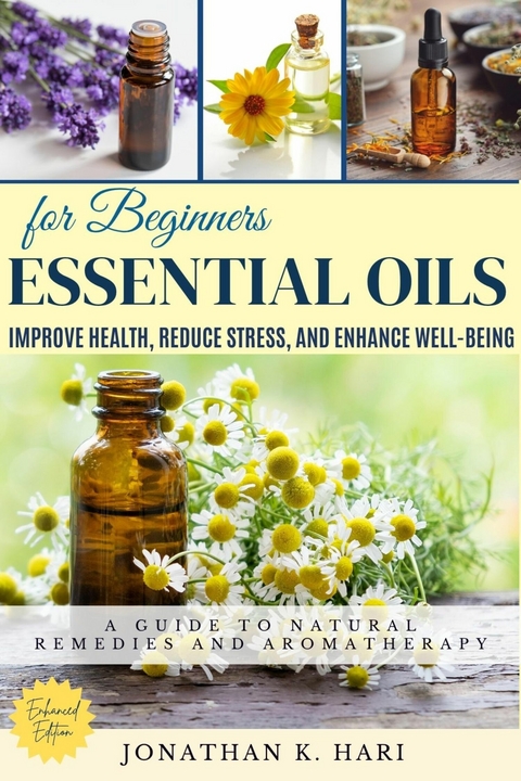 Essential Oils for Beginners: -  Jonathan K. Hari