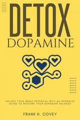 Dopamine Detox::: -  Frank H. Covey
