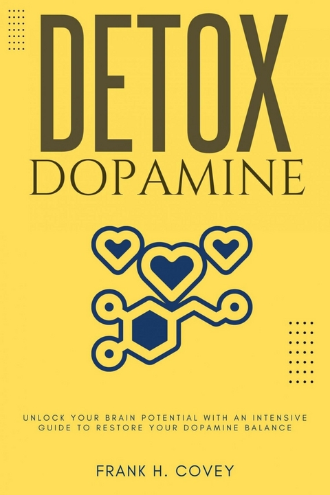 Dopamine Detox::: -  Frank H. Covey