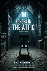 Echoes in the Attic -  Knox Bennett