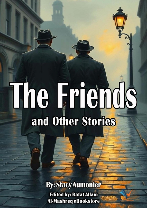 The Friends and Other Stories - Stacy Aumonier