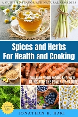 Spices and Herbs for Health and Cooking: -  Jonathan K. Hari