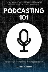 Podcasting 101:: -  Mackey J. Farris
