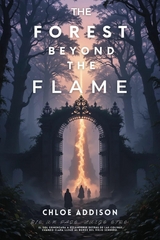 The Forest Beyond the Flame -  Chole Addison
