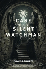 The Case of the Silent Watchman -  Knox Bennett