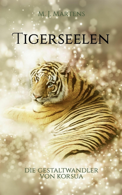 Die Gestaltwandler von Korsua: Tigerseelen -  M. J. Martens