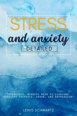 Stress and Anxiety Detailed::: -  Lewis Schwartz
