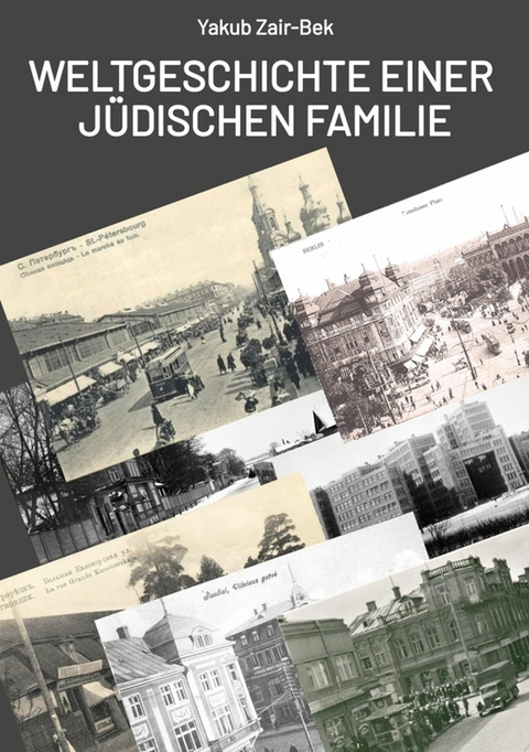 Weltgeschichte einer j&uuml;dischen Familie - Yakub Zair-Bek